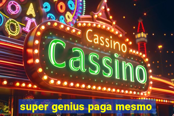 super genius paga mesmo